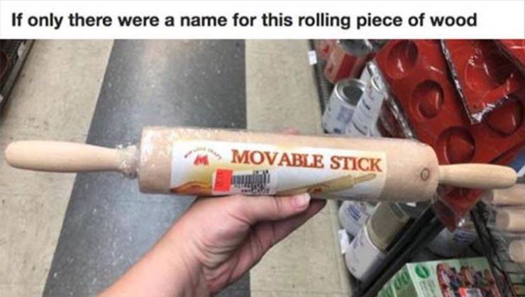 If only there were a name for this rolling piece of wood Movable Stick 200
