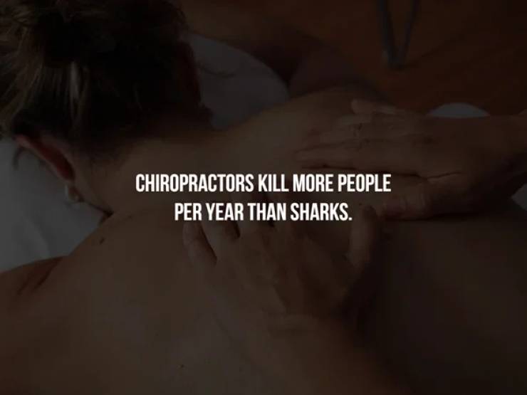 neck - Chiropractors Kill More People Per Year Than Sharks.