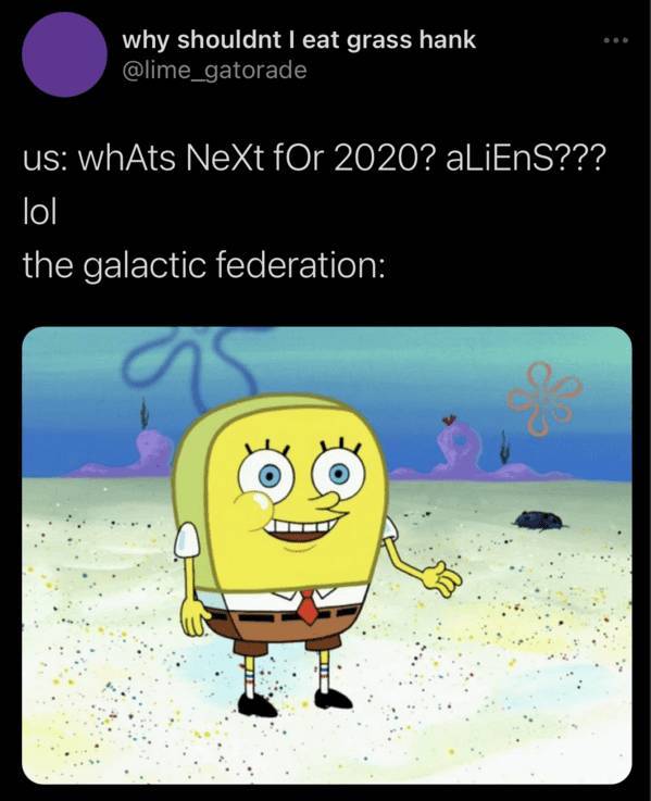 caveman spongebob memes - why shouldnt I eat grass hank us whAts NeXt for 2020? aLiEnS??? lol the galactic federation