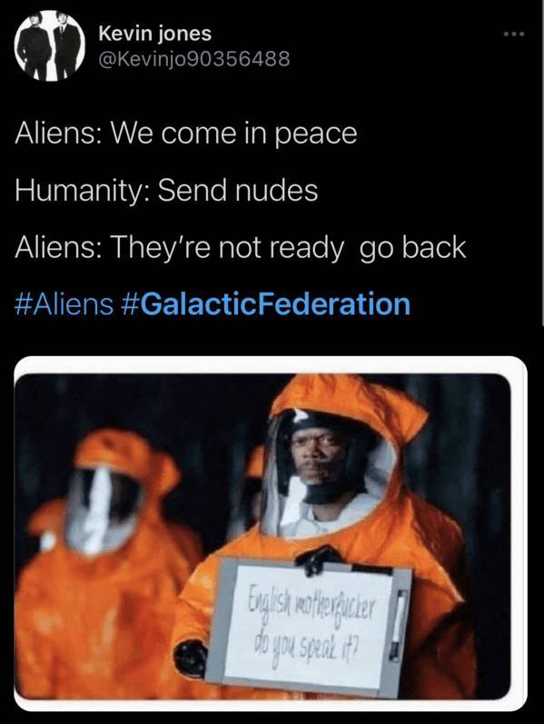 public school memes - Kevin jones Aliens We come in peace Humanity Send nudes Aliens They're not ready go back English Rotherfucker do o you speak it?