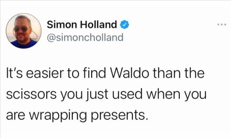 paper - Simon Holland It's easier to find Waldo than the scissors you just used when you are wrapping presents.