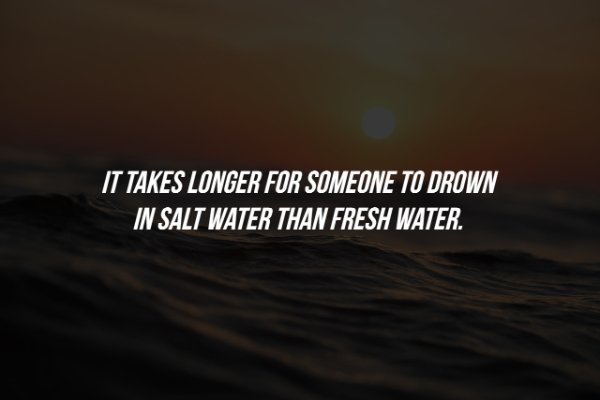 atmosphere - It Takes Longer For Someone To Drown In Salt Water Than Fresh Water.
