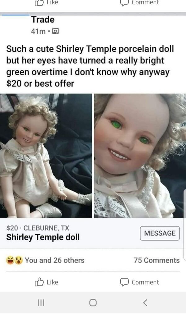 photo caption - 0 Comment Trade 41m. Such a cute Shirley Temple porcelain doll but her eyes have turned a really bright green overtime I don't know why anyway $20 or best offer $20 Cleburne, Tx Shirley Temple doll Message You and 26 others 75 Comment