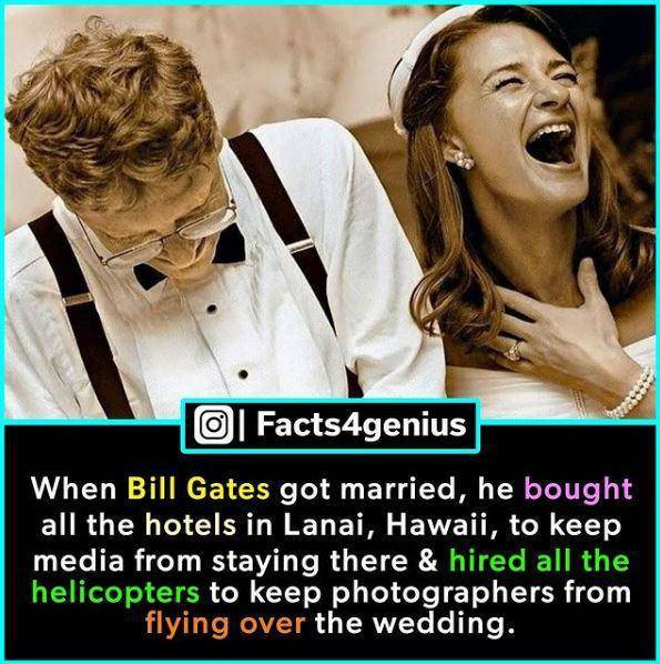 random photos and cool pics - bill gates marriage - O Facts4genius When Bill Gates got married, he bought all the hotels in Lanai, Hawaii, to keep media from staying there & hired all the helicopters to keep photographers from flying over the wedding.