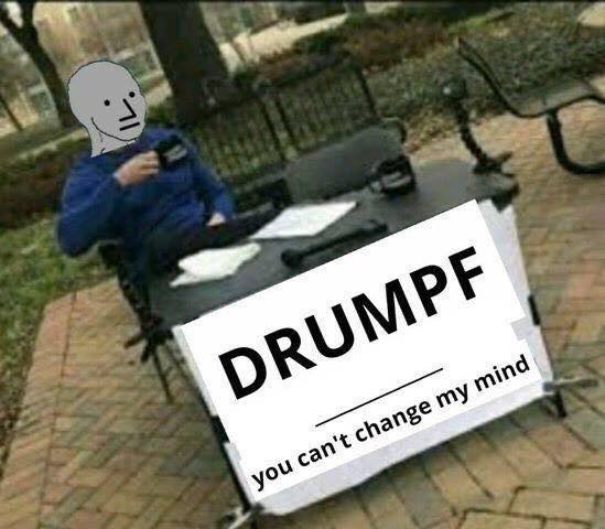 memes - dont change my mind - Drumpf you can't change my mind
