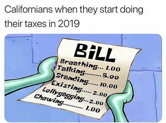 memes - college tuition spongebob meme - Californians when they start doing their taxes in 2019 Ball Breathing... 1.00 Talking.......5.00 Standing..... 10.00 Existing....2.00 Lollygagging... 2.00 Chewing........... 1.00