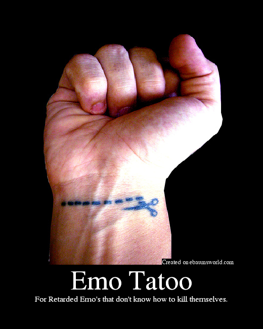 For Retarded Emo's that don't know how to kill themselves.