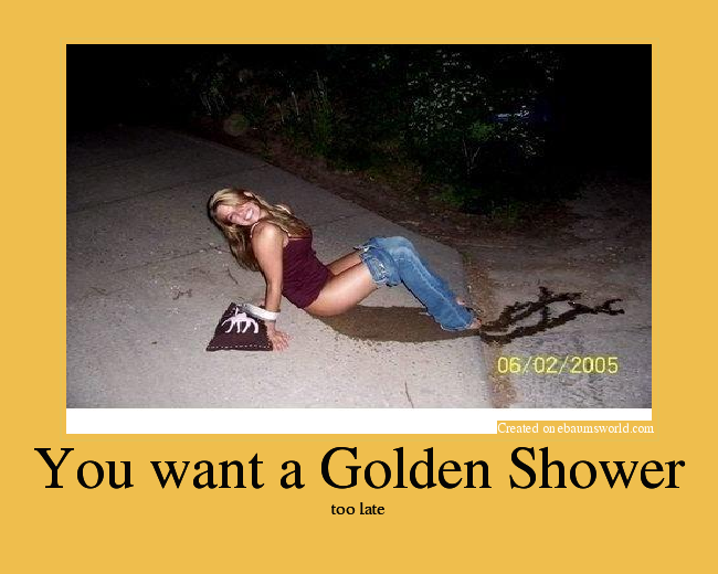 You Want A Golden Shower Picture Ebaums World 