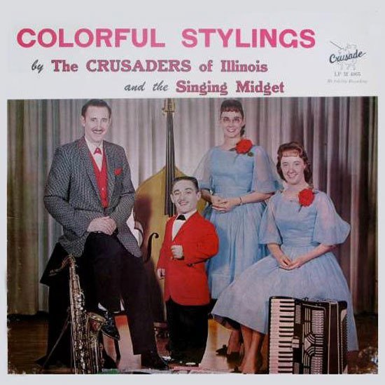 singing midget - Colorful Stylings by The Crusaders of Illinois Casade w and the Singing Midget