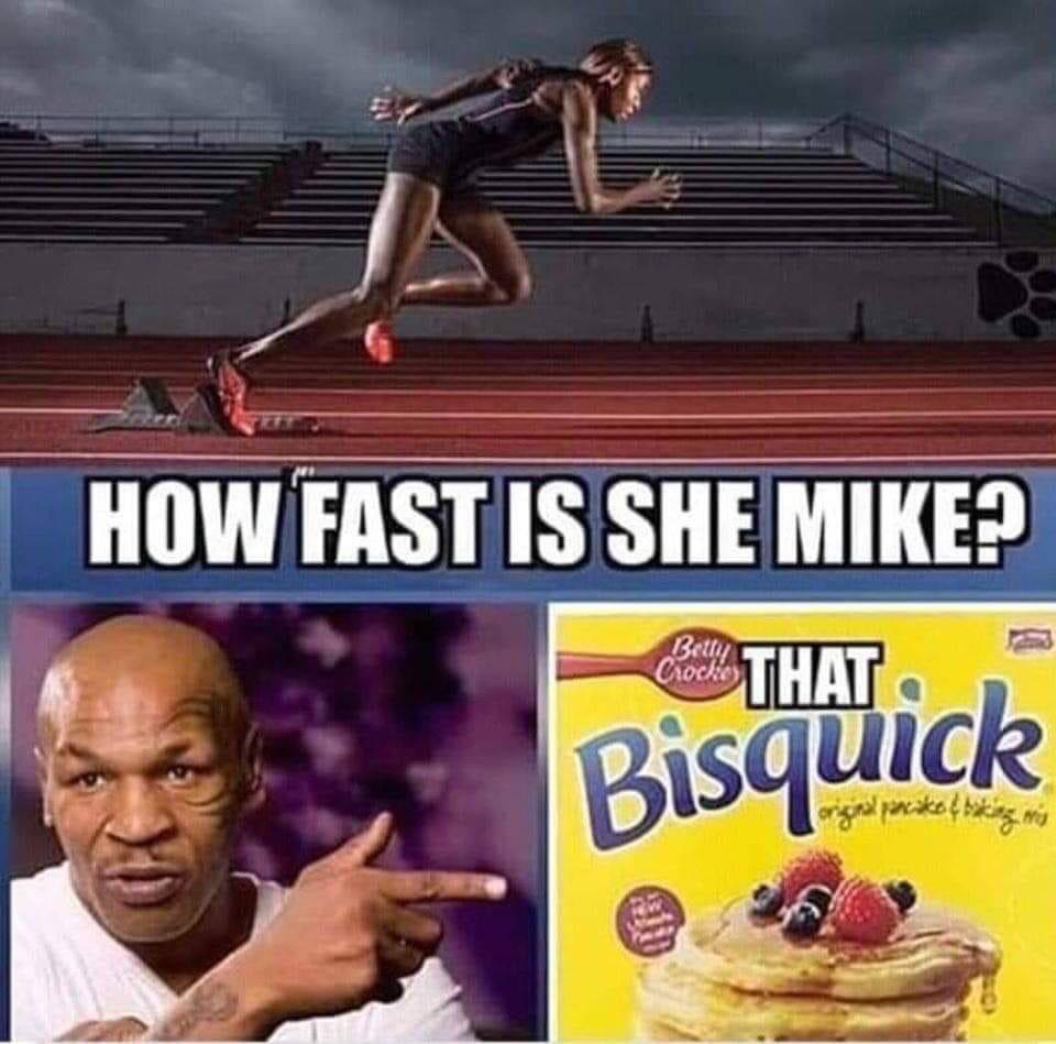 mike tyson bisquick meme - How Fast Is She Mike? Se That Bisquick