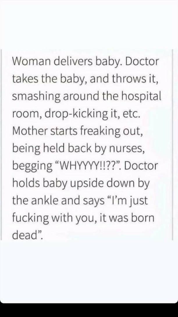 handwriting - Woman delivers baby. Doctor takes the baby, and throws it, smashing around the hospital room, dropkicking it, etc. Mother starts freaking out, being held back by nurses, begging Whyyyy!!??