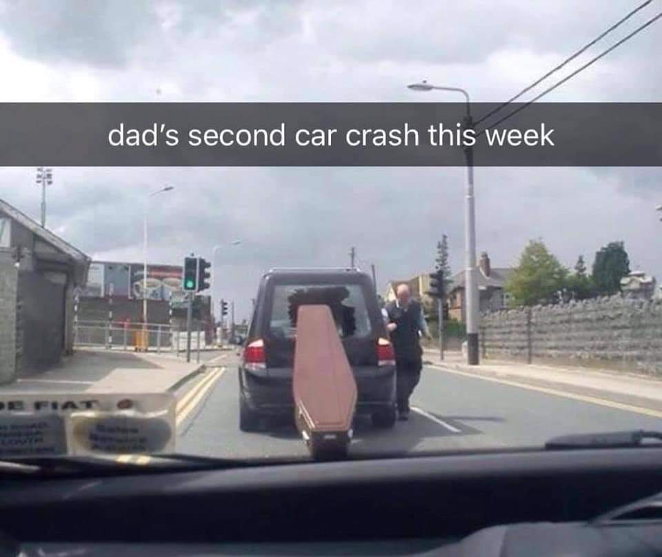dads second car crash meme - dad's second car crash this week