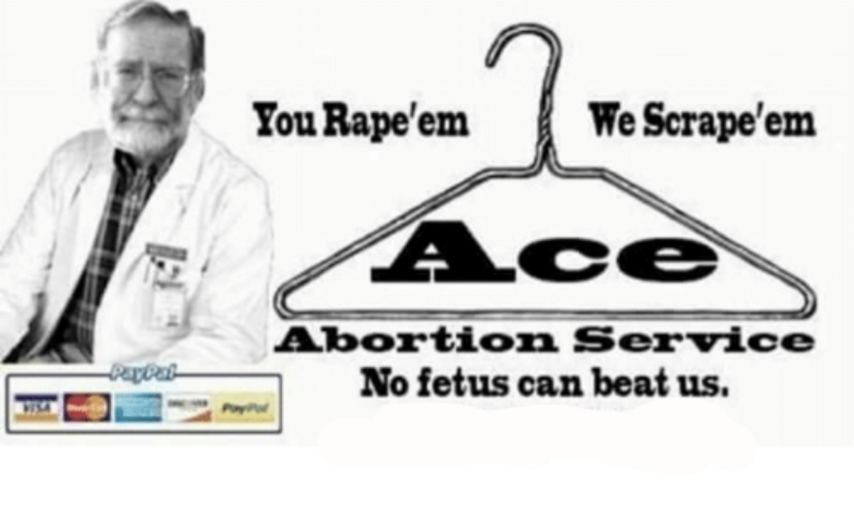 you rape them we scrape them no fetus can beat us - You Rape'em We Scrape'em e Abortion Service No fetus can beat us. Darbas