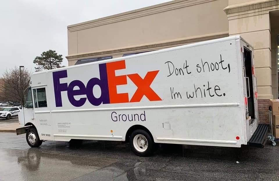 don t shoot i m white fedex - Don't shoot, I'm white. Ground 18000