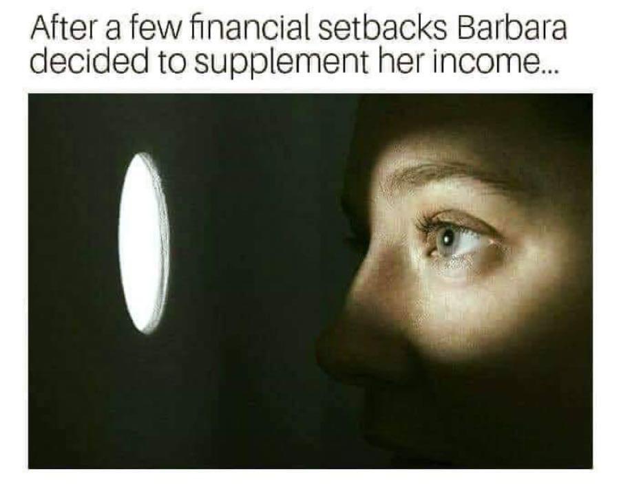 eye - After a few financial setbacks Barbara decided to supplement her income...