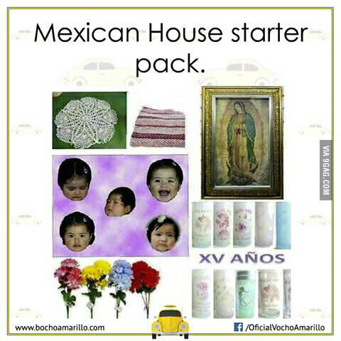 mexican home starter pack - Mexican House starter pack. Via 9GAG.Com Xv Aos IOficialVocho Amarillo