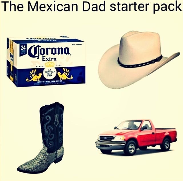 mexican dad starter pack - The Mexican Dad starter pack. | Corona Extra Cs