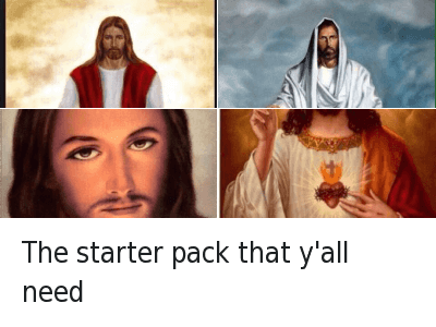 starter pack y all need - The starter pack that y'all need