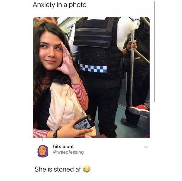 Internet meme - Anxiety in a photo hits blunt She is stoned af
