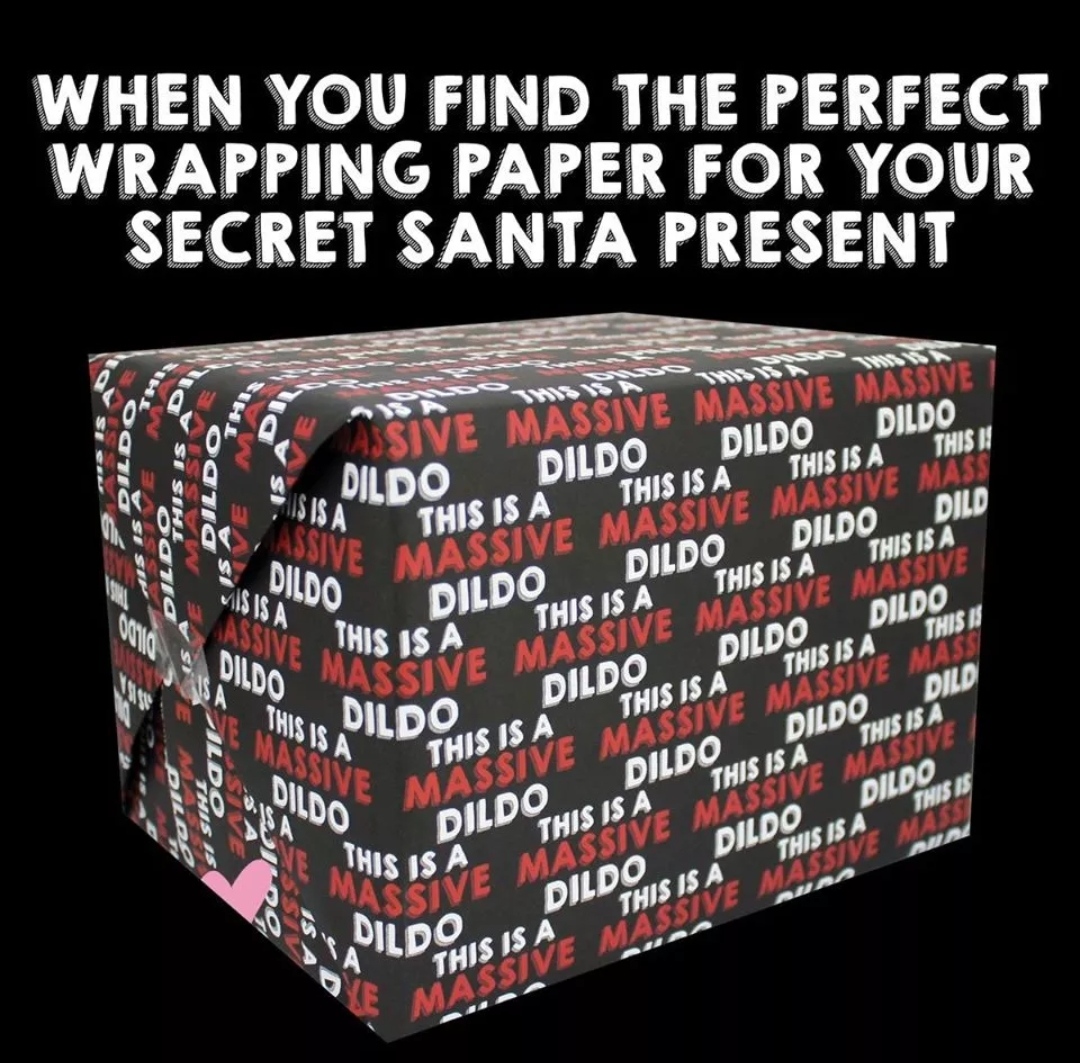 Gift wrapping - When You Find The Perfect Wrapping Paper For Your Secret Santa Present Dildo Di . Dildo This Is Isis A 1 Assive Ma Dildo Massive Passive Massive Massive Massive Dildo Dildo This Is A Dildo This Is A This Is A This Ii Massive Massive Massiv