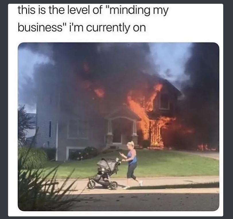minding my business meme blank - this is the level of "minding my business" i'm currently on