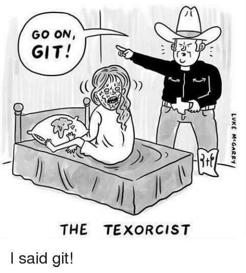 texorcist meme - Go On Git! D Luke M Garry The Texorcist I said git!