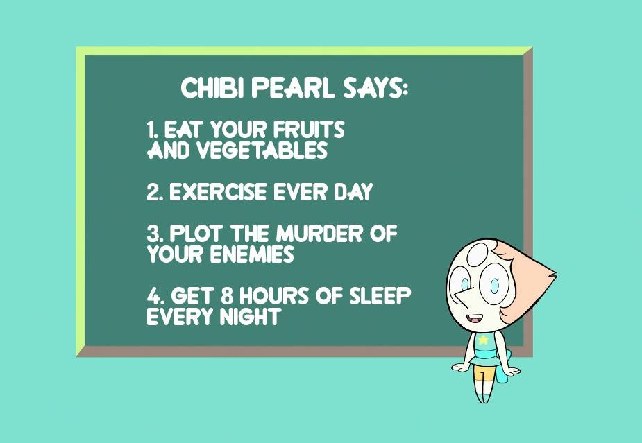 cartoon - Chibi Pearl Says 1. Eat Your Fruits And Vegetables 2. Exercise Ever Day 3. Plot The Murder Of Your Enemies 4Get 8 Hours Of Sleep Every Night