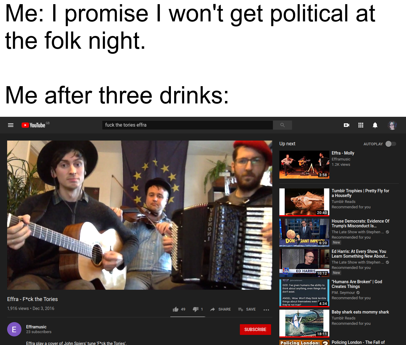comedy central new - Me I promise I won't get political at the folk night Me after three drinks Soutube fuck the tories offra Autoplay Etra Malay Tumblr Trophies Pretty Fly for Tutar House Gerrierat Evidence of Trump Mosconduct in The show womples Dom Ed 
