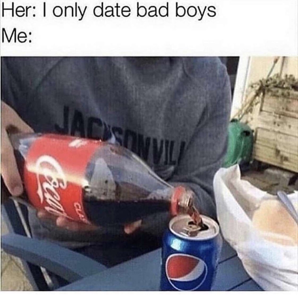 heard you like bad boys meme - Her I only date bad boys Me