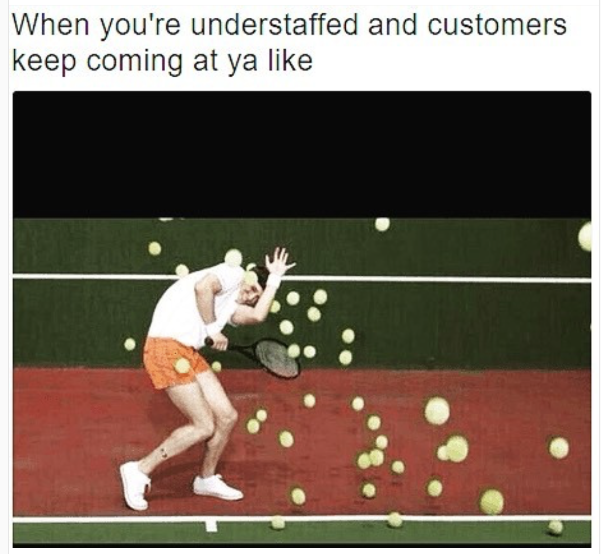 understaffed meme - When you're understaffed and customers keep coming at ya