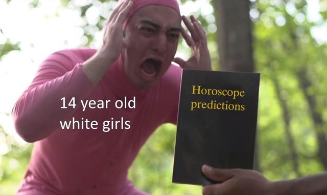 14 yr old girl memes - Horoscope predictions 14 year old white girls
