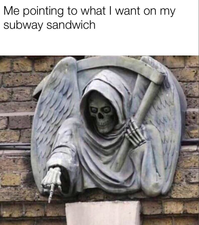 area 51 guard meme - Me pointing to what I want on my subway sandwich