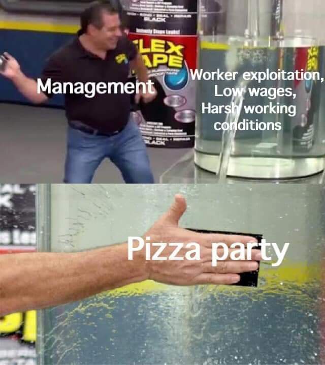 work pizza party meme - Lex Aps Management Worker exploitation, Low wages, Harsh working conditions Pizza party