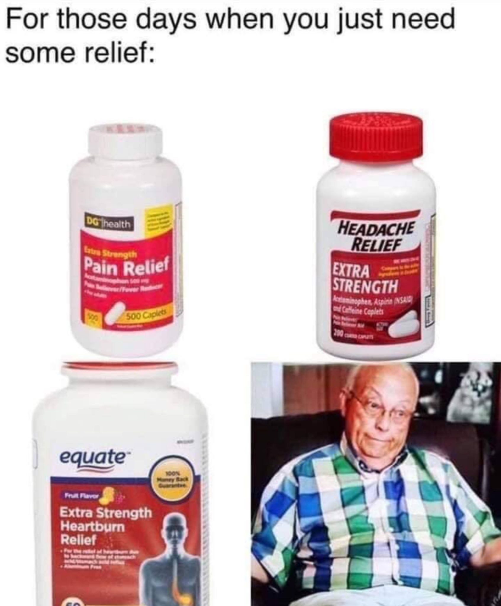 memes from abducted in plain sight - For those days when you just need some relief Drenthe Pain Relief Headache Relief Extra Strength equate Extra Strength Heartburn Relief