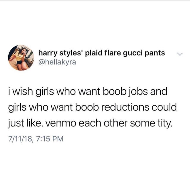 harry styles' plaid flare gucci pants i wish girls who want boob jobs and girls who want boob reductions could just . Venmo each other some tity. 71118,