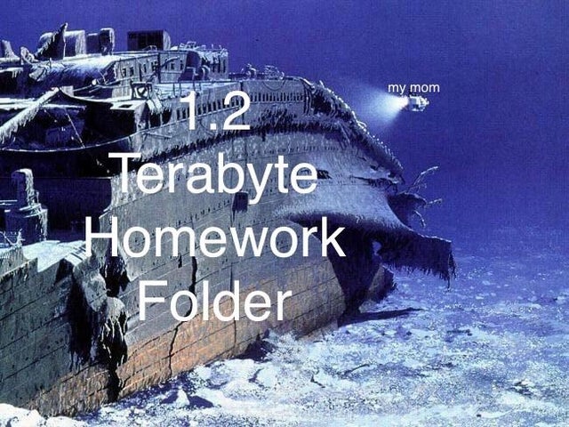 rms titanic 1985 - my mom 1 Terabyte Homework Folder