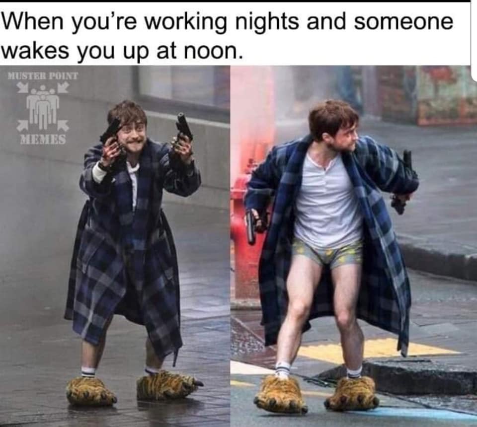 daniel radcliffe meme - When you're working nights and someone wakes you up at noon. Muster Point Memes