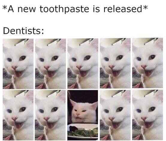 new toothpaste meme - A new toothpaste is released Dentists