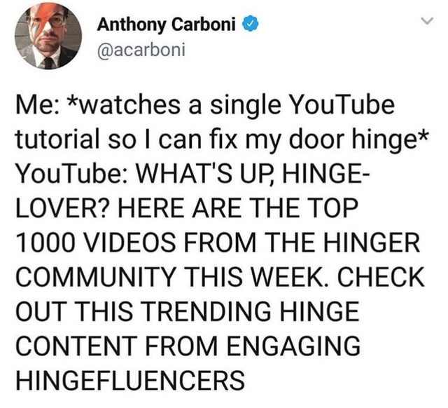 r me irl - Anthony Carboni Me watches a single YouTube tutorial so I can fix my door hinge YouTube What'S Up, Hinge Lover? Here Are The Top 1000 Videos From The Hinger Community This Week. Check Out This Trending Hinge Content From Engaging Hingefluencers