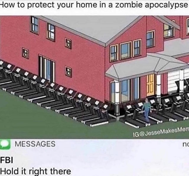 protect your house in a zombie apocalypse - How to protect your home in a zombie apocalypse Ig MakesMem Messages nd Fbi Hold it right there