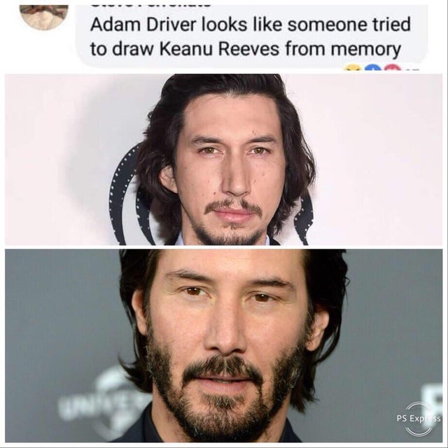 Adam Driver looks someone tried to draw Keanu Reeves from memory Ps Express