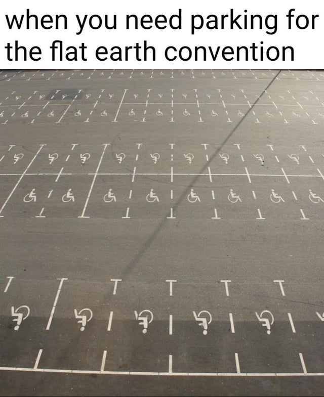 vaxxhappened memes - when you need parking for the flat earth convention s 1 5 16 15 15 15 15 1 1 1 1 1 1 1 1 7 91 9191919