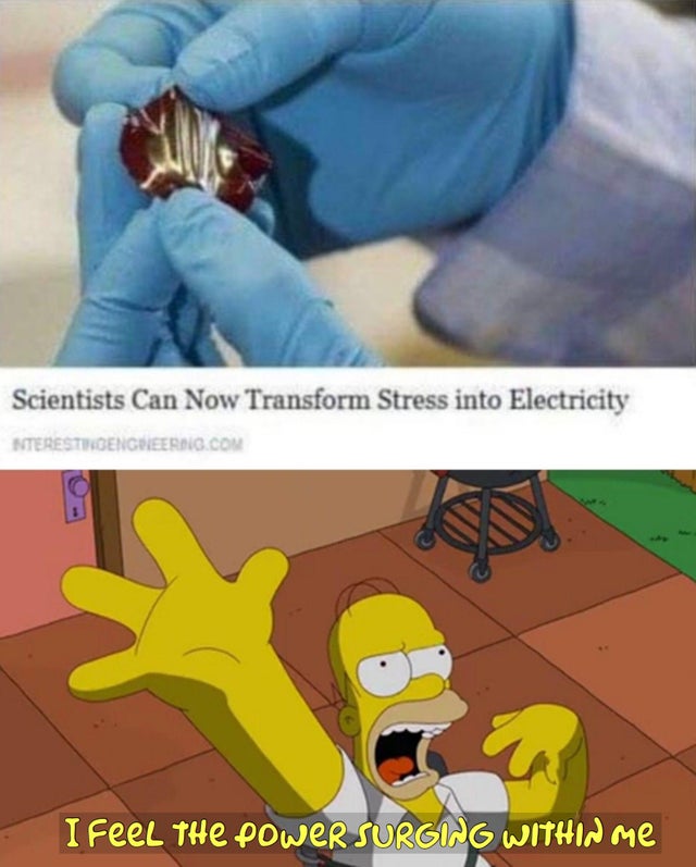 unlimited powa - Scientists Can Now Transform Stress into Electricity Nterestinbengweerg.Com I Feel The Power Surging Within me