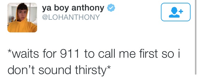 document - ya boy anthony waits for 911 to call me first so i don't sound thirsty