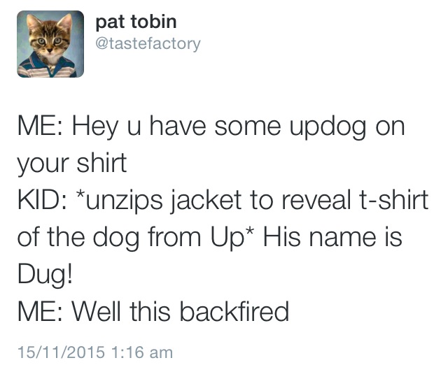 twitter for louis vuitton microwave - pat tobin Me Hey u have some updog on your shirt Kid unzips jacket to reveal tshirt of the dog from Up His name is Dug! Me Well this backfired 15112015