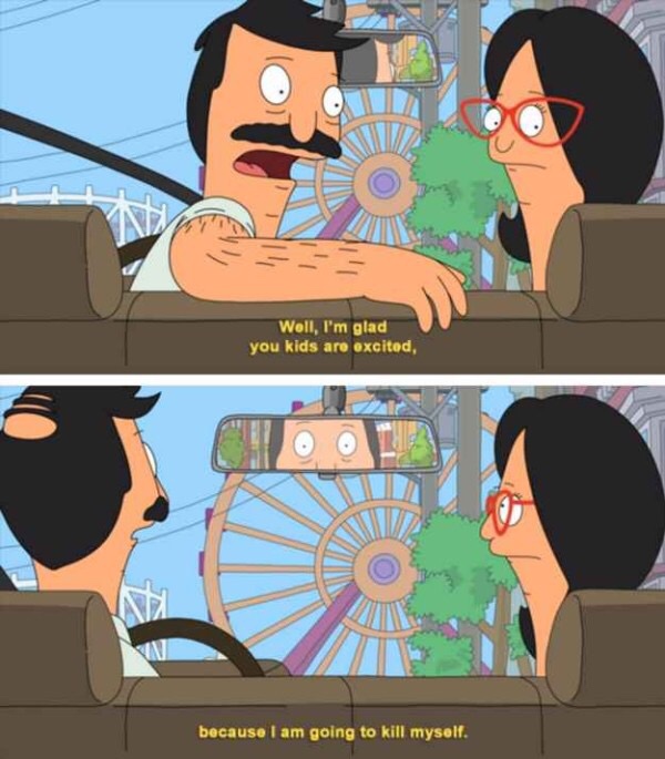 bobs burgers memes - Woll, I'm glad you kids are excited, because I am going to kill myself.