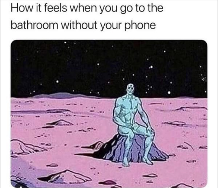you go to the bathroom without your phone - How it feels when you go to the bathroom without your phone