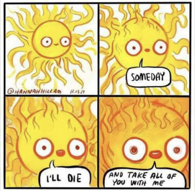 funny sun memes - Someday Hillam 0.0 0.0 I'Ll Die And Take All Of You With Me