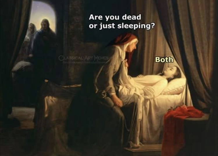 you dead or just sleeping - Are you dead or just sleeping? Classical Art Memes Both