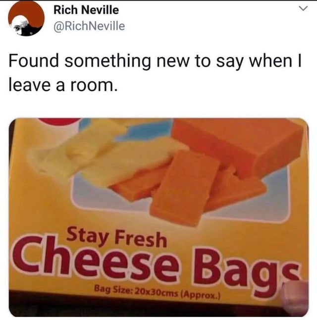 stay fresh cheese bag - Rich Neville Found something new to say when I leave a room. Stay Fresh Cheese Bags Bag Size 20x30cms Approx.